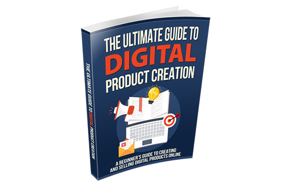 The Ultimate Guide to Digital Product Creation
