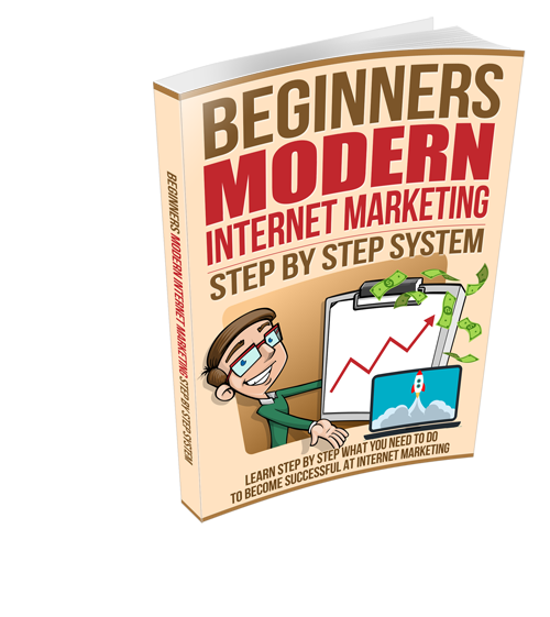 Beginners Modern Internet Marketing - Step by Step System