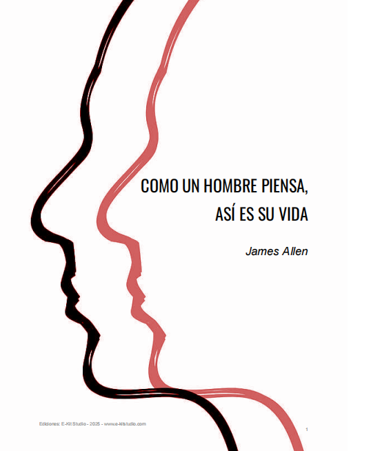Como un Hombre Piensa, Así es su Vida - James Allen